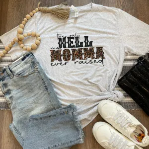 Only Hell Momma Raised Tee