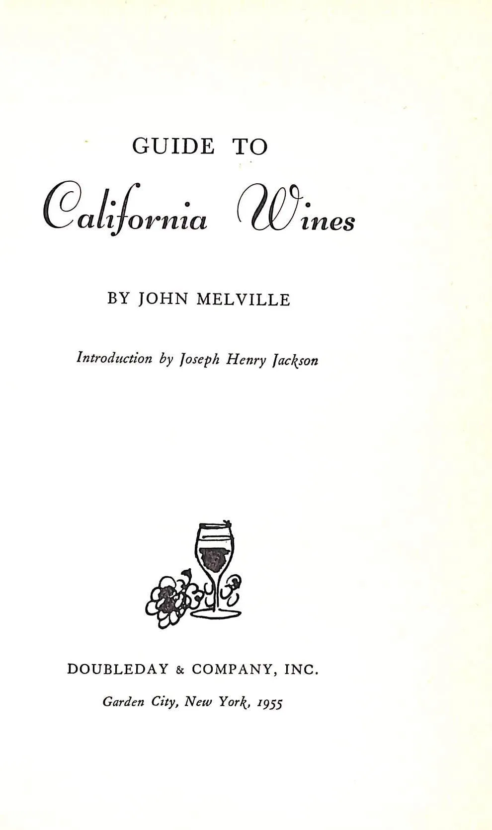 "Guide To California Wines: A Practical Reference Book For All Wine Lovers" 1955 MELVILLE, John